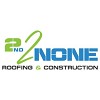 2nd2None Roofing & Construction